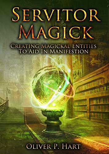 Servitor Magick: Creating Magickal Entities To Aid In Manifestation