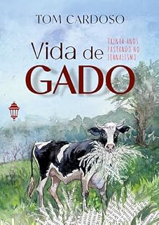 Livro Vida de Gado: Trinta anos pastando no jornalismo
