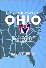 The United States of Ohio: One American State and Its Impact on the ...
