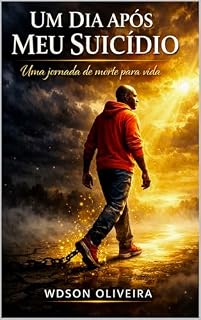 Livro Um dia Após Meu Suicídio: "Uma jornada de morte para vida"