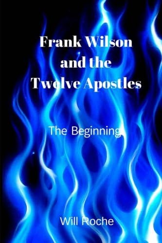 Frank Wilson and The Twelve Apostles: The Beginning