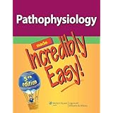 Pathophysiology Made Incredibly Easy! (Incredibly Easy! Series®)