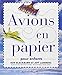 Avions en papier : Pour enfants by 