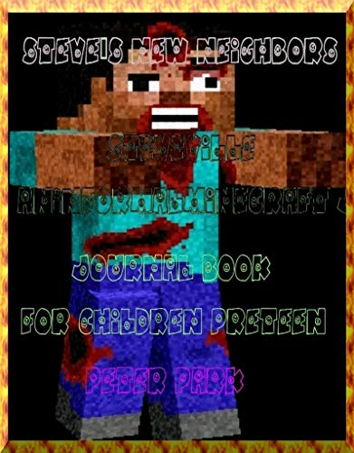 Steve's New Neighbors (Book 1): Steveville (An Informal Minecraft Journal Book for Children Ages 9 - 12 (Preteen)