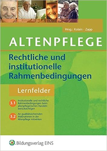 Altenpflege Rechtliche Und Institutionelle Rahmenbedingungen Lernfelder 3 1 Und 3 2 Amazon De Gabriele Kolain Jurgen Zapp Bucher