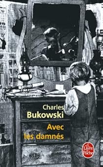 Avec Les Damnes Charles Bukowski Babelio