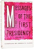 MESSAGES OF THE FIRST PRESIDENCY - Volume 4 by 