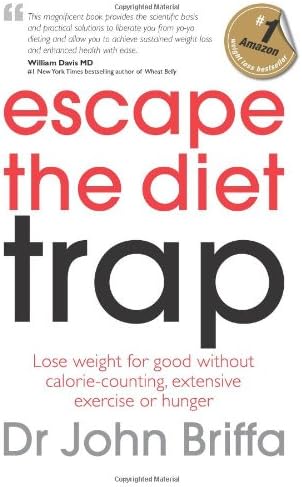 Escape the Diet Trap: Lose weight for good without calorie-counting, extensive exercise or hunger