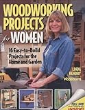 Woodworking Projects for Women: 16 Easy-to-Build Projects for the Home and Garden (Craftswoman Book) by Linda Hendry