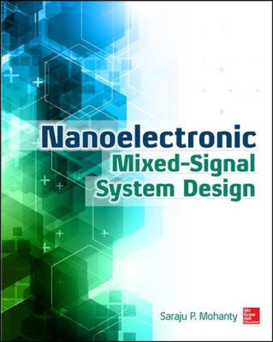 Nanoelectronic Mixed-Signal System Design, by Saraju Mohanty Associate Professor Ph.D.