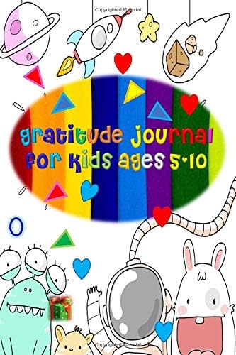 gratitude journal for kids ages 5-10: The 4-Time Gratitude Journal of Children, a journal that teaches children to practice gratitude. Write a thank ... days / 2 months. Write a thank you every da Paperback – January 3, 2020