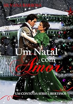Um Natal com Amor: Um conto da sÃ©rie Libertinos por [Barbosa, Silvana]