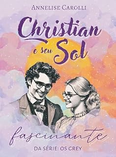 Livro Christian e seu Sol Fascinante: Livro Único - Série Os Grey (Novela de Época)