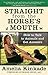 Straight from the Horse's Mouth: How to Talk to Animals and Get Answers by Amelia Kinkade