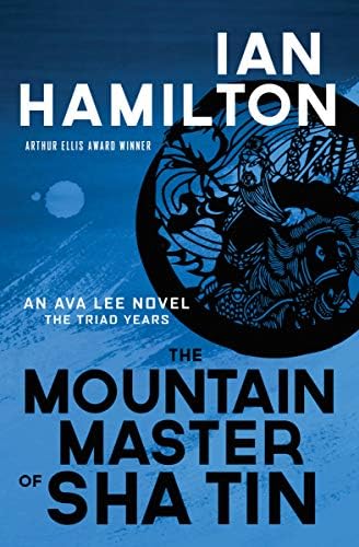 The Mountain Master of Sha Tin: An Ava Lee Novel: Book 12