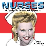 Nurses 2013 Wall Calendar: A Year's Dose of Humor by 