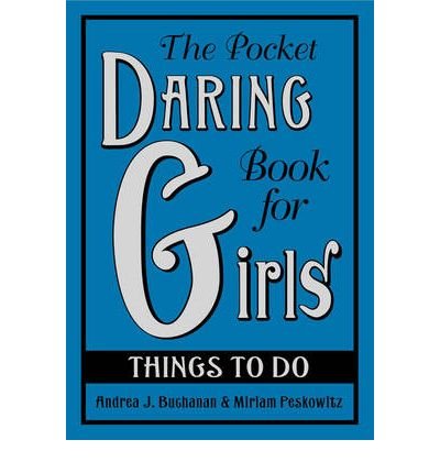 [(The Pocket Daring Book for Girls: Things to Do )] [Author: Andrea J. Buchanan] [Jul-2008]