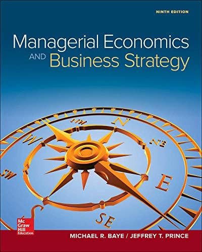 MANAGERIAL ECONOMICS AND BUSINESS STRATEGY, 9TH EDITION: JEFFREY T