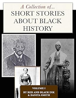 Amazon.com: Short Stories about Black History: Vol. 1 eBook: Danita ...