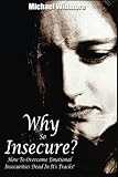 Image de Why So Insecure?: How To Overcome Emotional Insecurities Dead In It's Tracks!