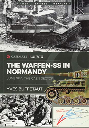 The Waffen-SS in Normandy. June 1944: The Caen Sector (Casemate Illustrated) by Yves Buffetaut