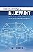 The Flipping Blueprint: The Complete Plan for Flipping Houses and Creating Your Real Estate-Investing Business