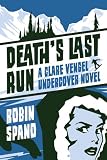 Death's Last Run: A Clare Vengel Undercover Novel by Robin Spano