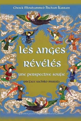 Les Anges Révélés (French Edition) by Shaykh Mouhammad Hicham Kabbani