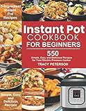 Instant Pot Cookbook for Beginners: 5-Ingredient Instant Pot Recipes - 550 Simple, Easy and Deliciou by Tracy Peterson