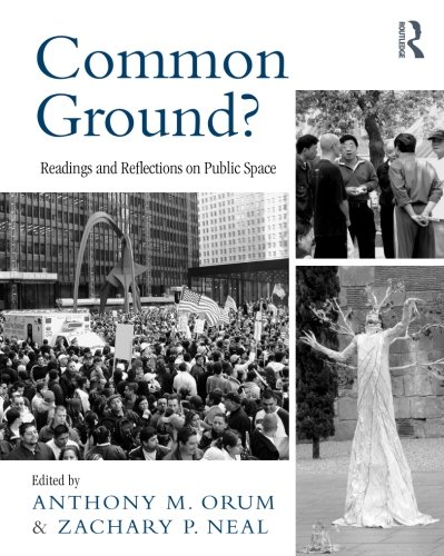 Common Ground?: Readings and Reflections on Public Space (The Metropolis and Modern Life)