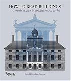 How to Read Buildings: A Crash Course in Architectural Styles