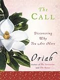 The Call: Discovering Why You Are Here by Oriah