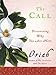 The Call: Discovering Why You Are Here by Oriah