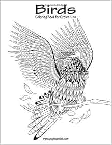 Birds Coloring Book For Grown Ups 1 Volume 1 By Nick