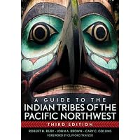 A Guide to the Indian Tribes of the Pacific Northwest (The Civilization of the American Indian Series Book 173)