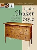 In the Shaker Style: Building Furniture Inspired by the Shaker Tradition (In The Style) by