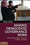 Making Democratic Governance Work: How Regimes Shape Prosperity, Welfare, and Peace