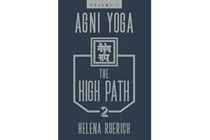 Agni Yoga: The High Path, Part 2: Volume 1