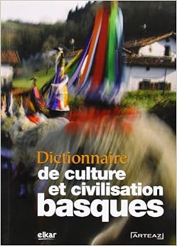 Dictionnaire de Culture et Civilisation Basques Dictionnaire de Culture et Civilisation Basques