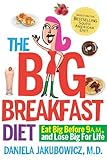 The Big Breakfast Diet: Eat Big Before 9 A.M. and Lose Big for Life by Daniela Jakubowicz MD