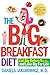 The Big Breakfast Diet: Eat Big Before 9 A.M. and Lose Big for Life by Daniela Jakubowicz MD