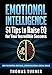 Emotional Intelligence - 51 Tips to Raise EQ for Your Incredible Success. How to Control Emotions, Communication & Social Skills.