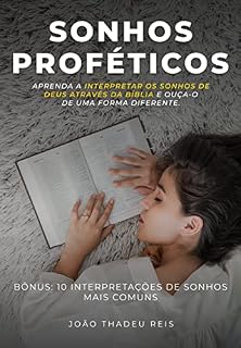 Livro Sonhos Proféticos: Aprenda a interpretar os sonhos de Deus através da Bíblia e ouça-o de uma forma diferente.