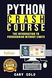 Python Crash Course: The introduction to programming without limits by Gary  Gold