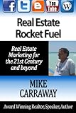 Real Estate Rocket Fuel: Internet Marketing for Real Estate for the 21st Century and Beyond