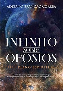 Livro INFINITO SOBRE OPOSTOS: Plano Espiritual