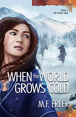 When the World Grows Cold (The Peaks Saga Book 4) by M.F. Erler