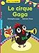 Le Cirque Gaga (French Edition) by