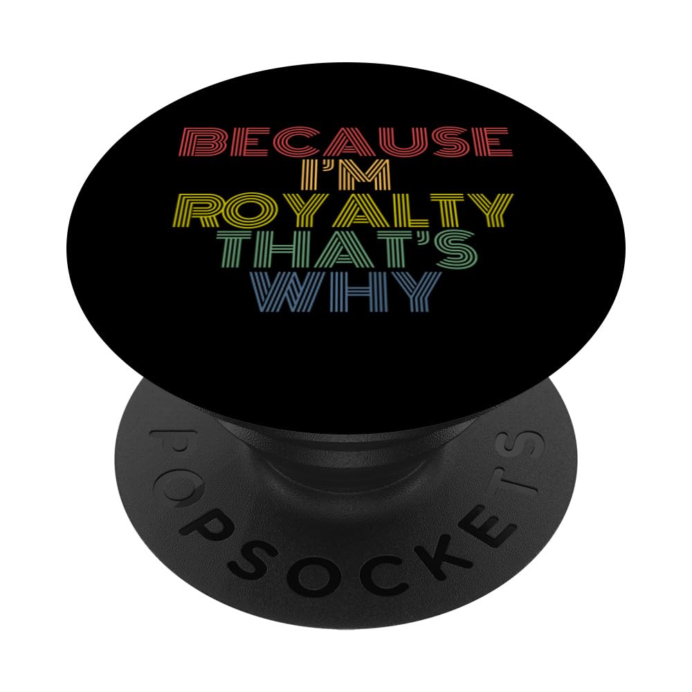 Because I'm Royalty Thats Why retro rainbow quote PopSockets Adhesive PopGrip