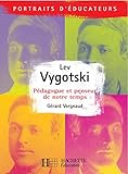 Lev Vygotski - Pédagogue et penseur de notre temps: Pédagogue et penseur de notre temps (Portraits by